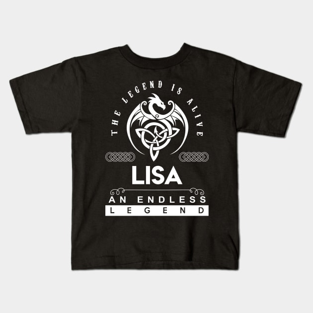 Lisa Name T Shirt - The Legend Is Alive - Lisa An Endless Legend Dragon Gift Item Kids T-Shirt by riogarwinorganiza